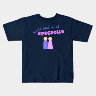 Find Me At #PegDolls Kids T-Shirt